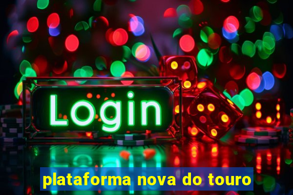 plataforma nova do touro